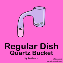 Load image into Gallery viewer, Regular Dish Quartz Bucket
